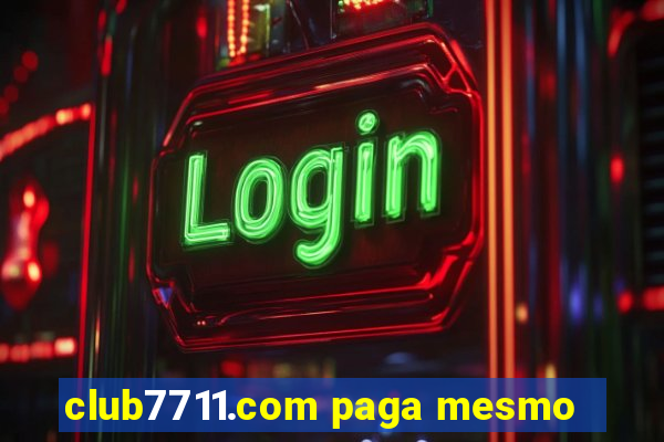 club7711.com paga mesmo